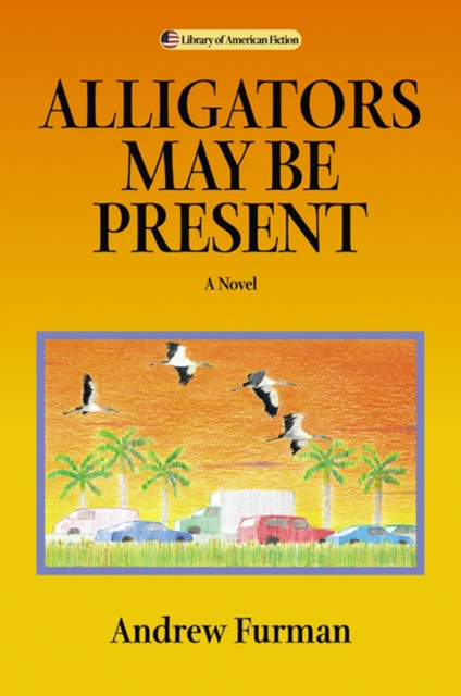 Alligators May be Present : A Novel, Hardback Book