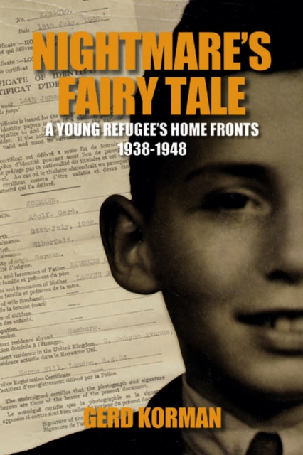 Nightmare's Fairy Tale : A Young Refugee's Home Fronts, 1938-1948, Hardback Book