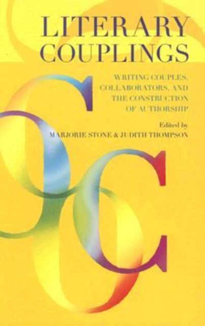 Literary Couplings : Writing Couples, Collaborators, and the Construction of Authorship, Hardback Book