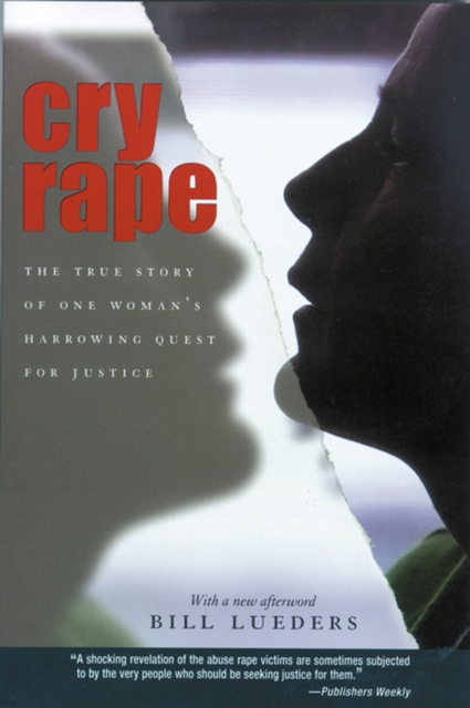 Cry Rape : The True Story of One Woman's Harrowing Quest for Justice, Paperback / softback Book