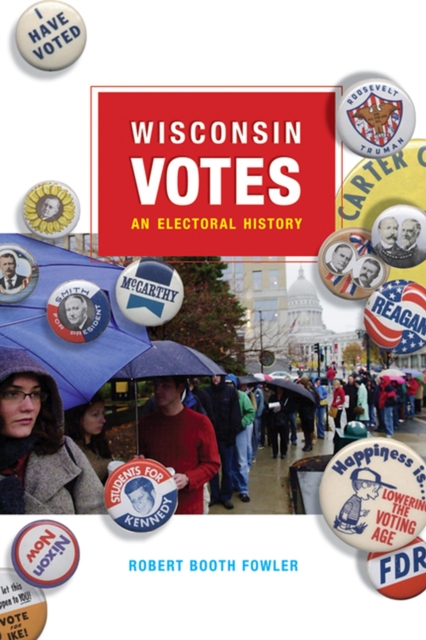 Wisconsin Votes : An Electoral History, Paperback / softback Book