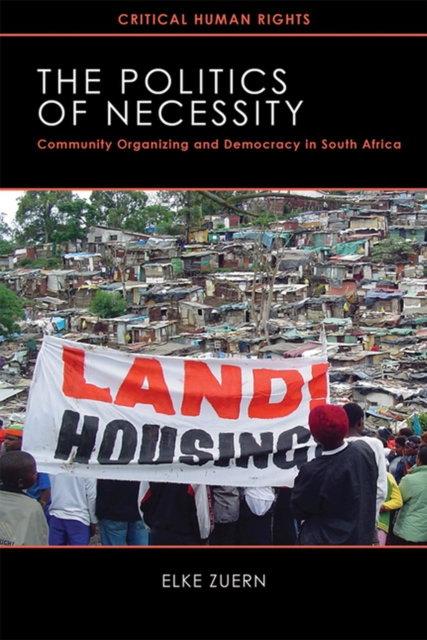 The Politics of Necessity : Community Organizing and Democracy in South Africa, Paperback / softback Book
