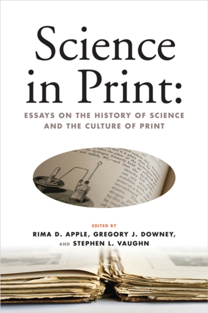 Science in Print : Essays on the History of Science and the Culture of Print, Paperback / softback Book