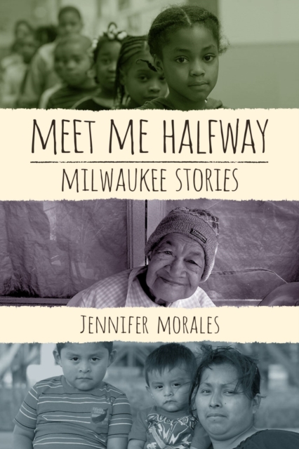 Meet Me Halfway : Milwaukee Stories, Paperback / softback Book