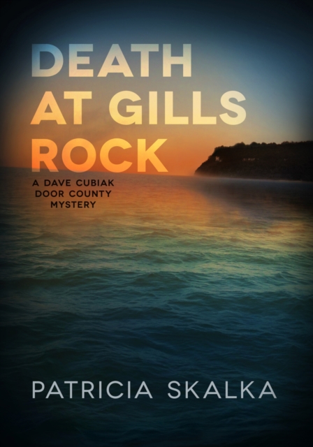 Death at Gills Rock : A Dave Cubiak Door County Mystery, Hardback Book