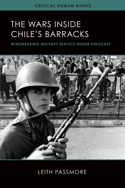 The Wars inside Chile's Barracks : Remembering Military Service under Pinochet, Paperback / softback Book