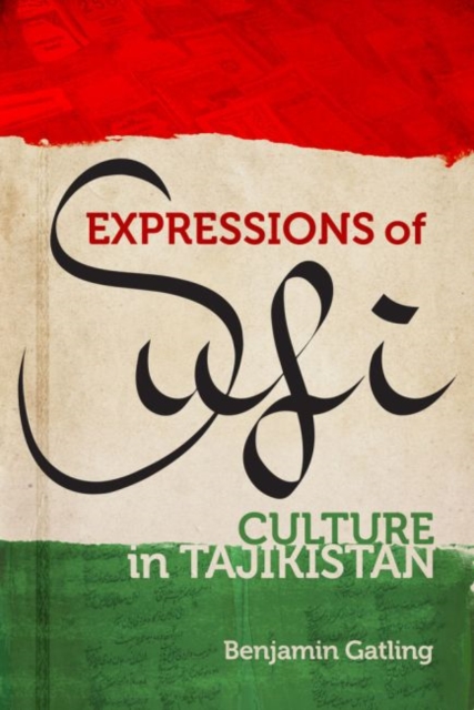 Expressions of Sufi Culture in Tajikistan, Hardback Book