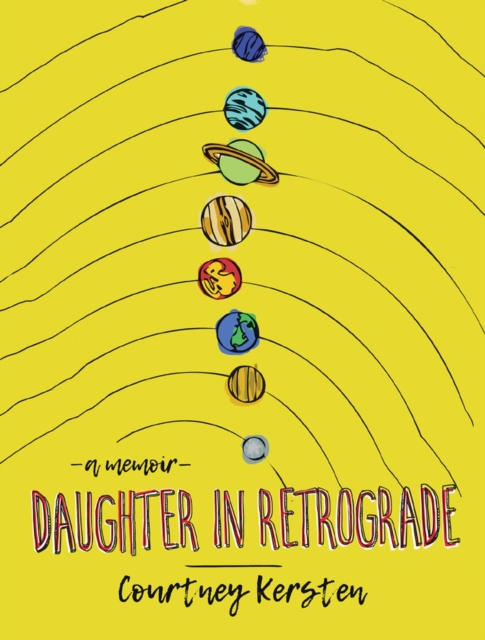 Daughter in Retrograde : A Memoir, Hardback Book