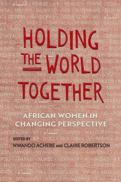 Holding the World Together : African Women in Changing Perspective, Paperback / softback Book