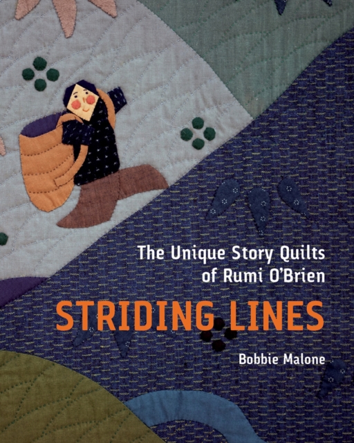 Striding Lines : The Unique Story Quilts of Rumi O'Brien, Paperback / softback Book