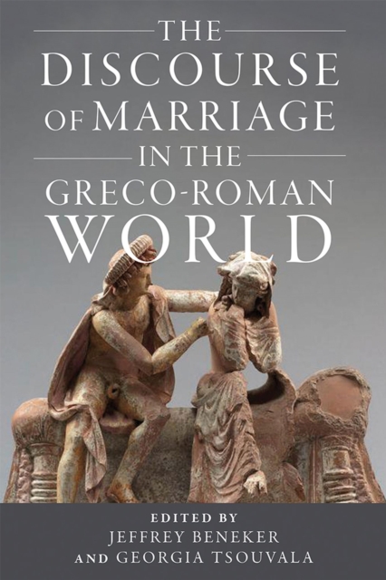 The Discourse of Marriage in the Greco-Roman World, Hardback Book