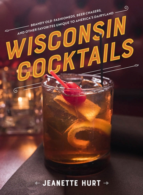 Wisconsin Cocktails, Hardback Book