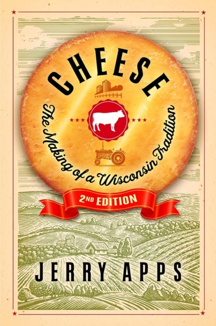 Cheese : The Making of a Wisconsin Tradition, Paperback / softback Book