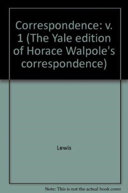 The Yale Editions of Horace Walpole's Correspondence, Volume 1 : With the Rev. William Cole, I, Hardback Book
