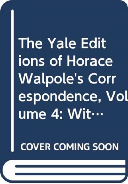 The Yale Editions of Horace Walpole's Correspondence, Volume 4 : With Madame Du Deffand, II, Hardback Book