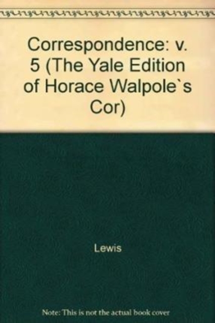 The Yale Editions of Horace Walpole's Correspondence, Volume 5 : With Madame Du Deffand and Mademoiselle Sanadon, III, Hardback Book