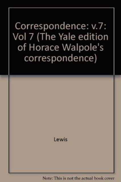 The Yale Editions of Horace Walpole's Correspondence, Volume 7 : With Madame Du Deffand and Wiart, V, Hardback Book