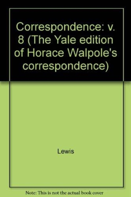 The Yale Editions of Horace Walpole's Correspondence, Volume 8 : With Madame Du Deffand, VI, Hardback Book