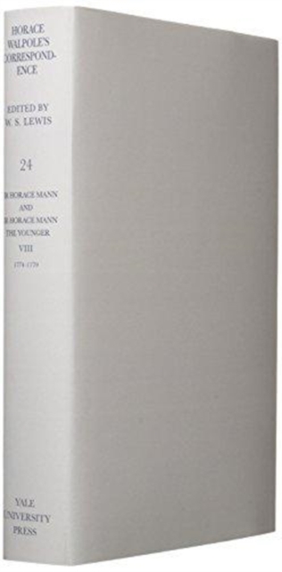 The Yale Editions of Horace Walpole's Correspondence, Volume 24 : With Sir Horace Mann, VIII, Hardback Book