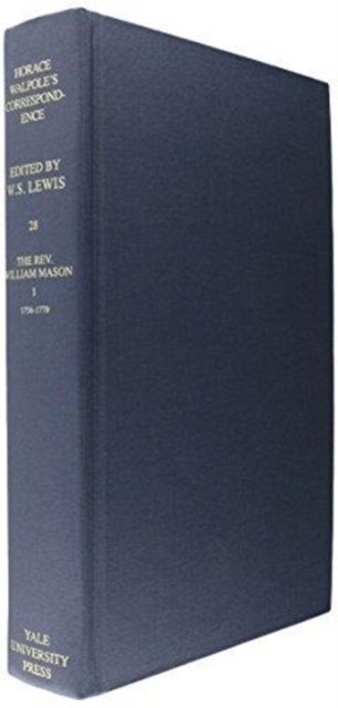 The Yale Editions of Horace Walpole's Correspondence, Volume 28 : With William Mason, I, Hardback Book