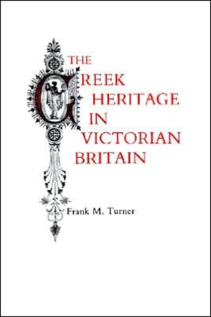 The Greek Heritage in Victorian Britain, Paperback / softback Book