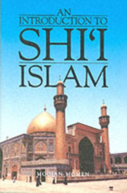 An Introduction to Shi`i Islam : The History and Doctrines of Twelver Shi'ism, Paperback / softback Book