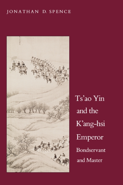 Ts`ao Yin and the K`ang-hsi Emperor : Bondservant and Master, Second edition, Paperback / softback Book
