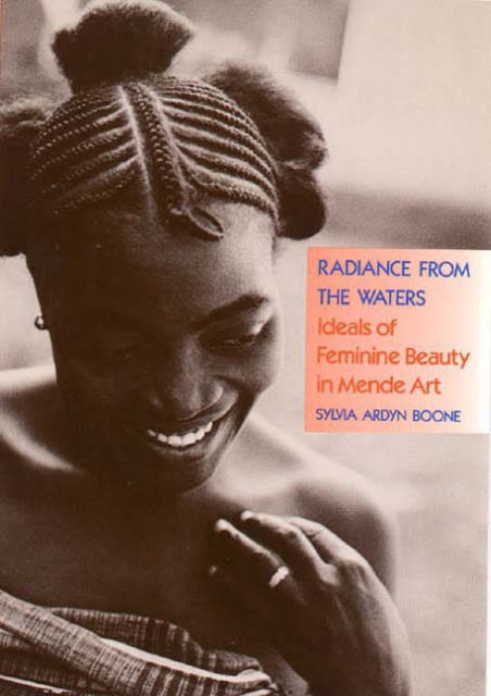 Radiance from the Waters : Ideals of Feminine Beauty in Mende Art, Paperback / softback Book