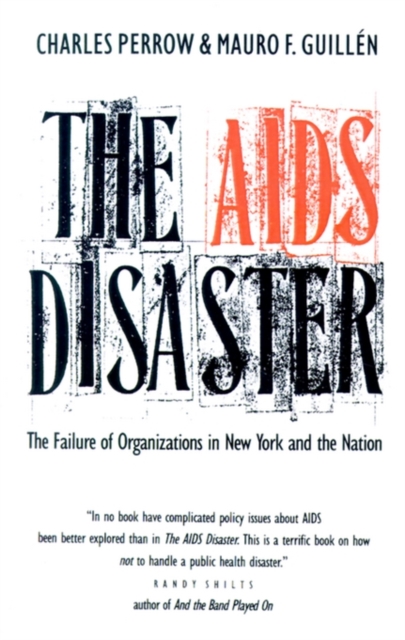 The AIDS Disaster : The Failure of Organizations in New York and the Nation, Paperback / softback Book