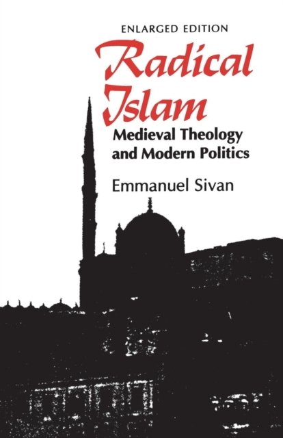Radical Islam : Medieval Theology and Modern Politics, Enlarged Edition, Paperback / softback Book