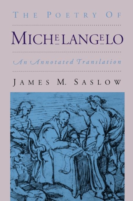 The Poetry of Michelangelo : An Annotated Translation, Paperback / softback Book