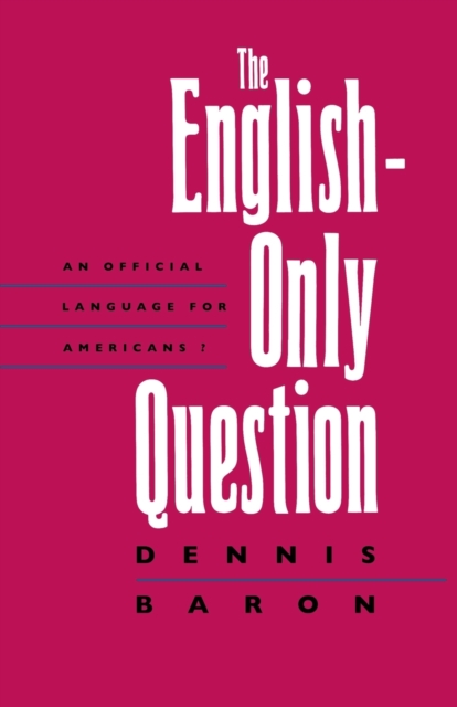 The English-Only Question : An Official Language for Americans?, Paperback / softback Book