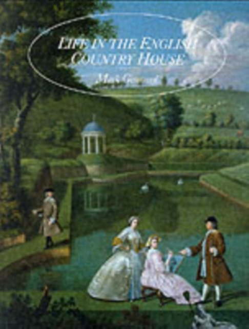 Life in the English Country House : A Social and Architectural History, Paperback / softback Book