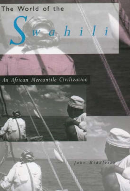 The World of the Swahili : An African Mercantile Civilization, Paperback / softback Book