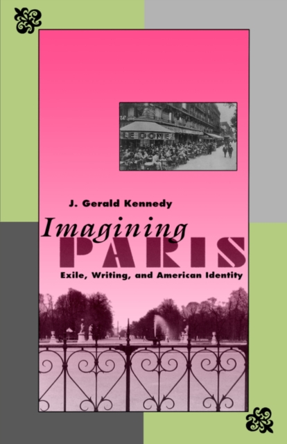 Imagining Paris : Exile, Writing, and American Identity, Paperback / softback Book