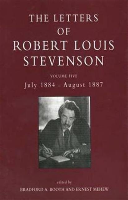 The Letters of Robert Louis Stevenson : Volume Five, July 1884 - August 1887, Hardback Book