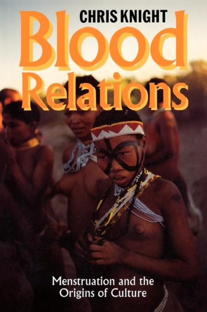 Blood Relations : Menstruation and the Origins of Culture, Paperback / softback Book
