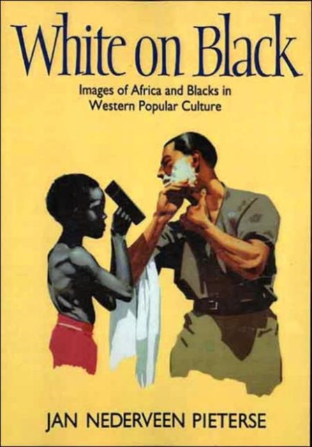 White on Black : Images of Africa and Blacks in Western Popular Culture, Paperback Book