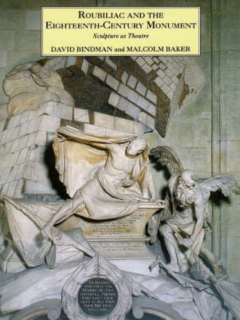Roubiliac and the Eighteenth-Century Monument : Sculpture as Theatre, Hardback Book