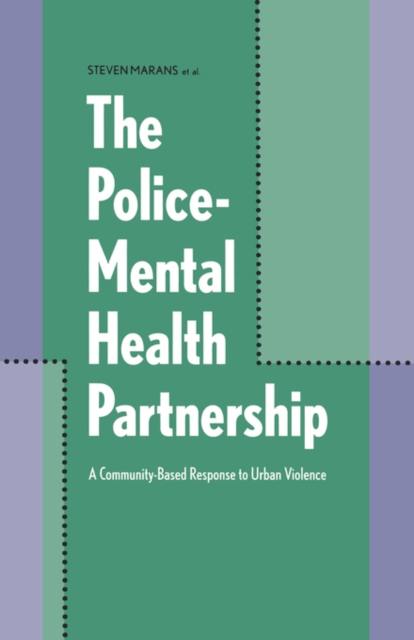 The Police-Mental Health Partnership : A Community-Based Response to Urban Violence, Hardback Book