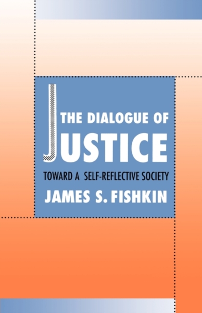 The Dialogue of Justice : Toward a Self-Reflective Society, Paperback / softback Book