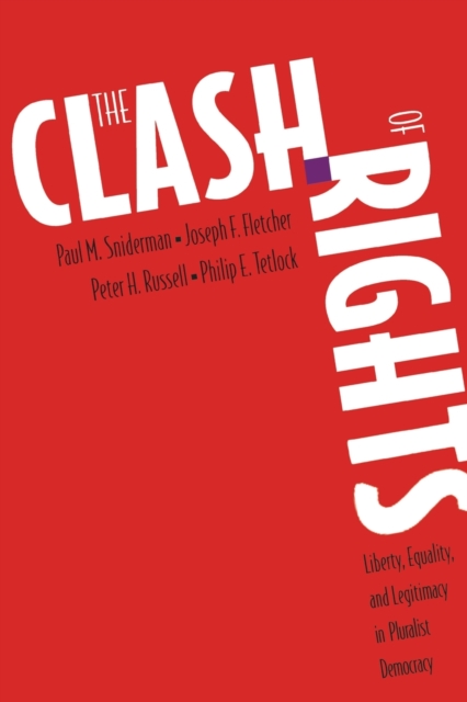 The Clash of Rights : Liberty, Equality, and Legitimacy in Pluralist Democracy, Paperback / softback Book