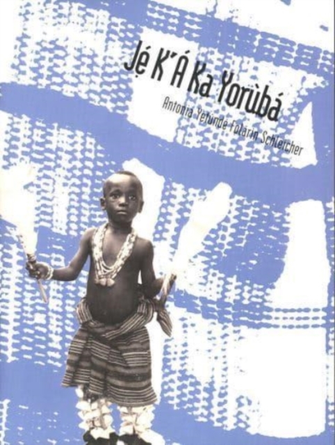 Je K`A Ka Yoruba : An Intermediate Course, Paperback / softback Book