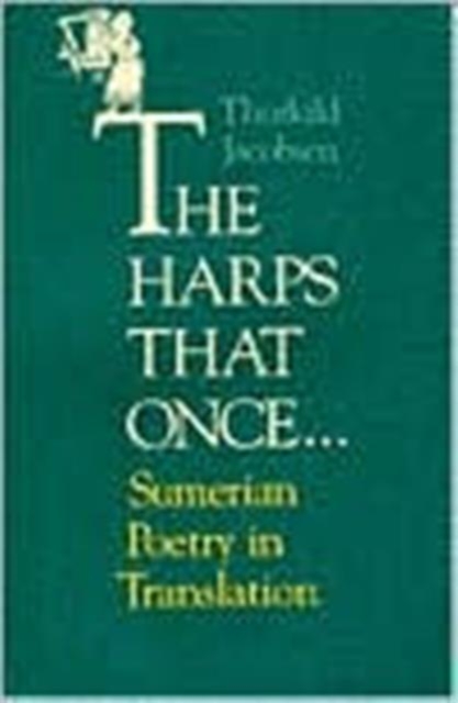 The Harps that Once... : Sumerian Poetry in Translation, Paperback / softback Book