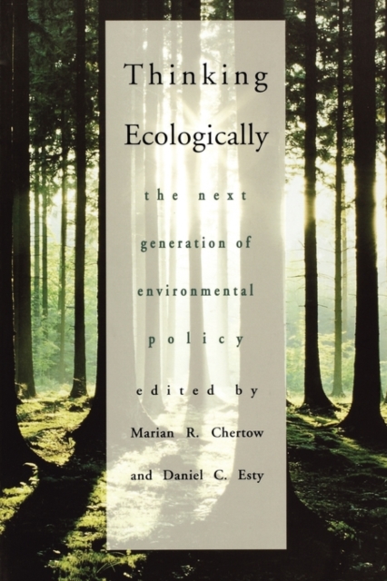 Thinking Ecologically : The Next Generation of Environmental Policy, Paperback / softback Book
