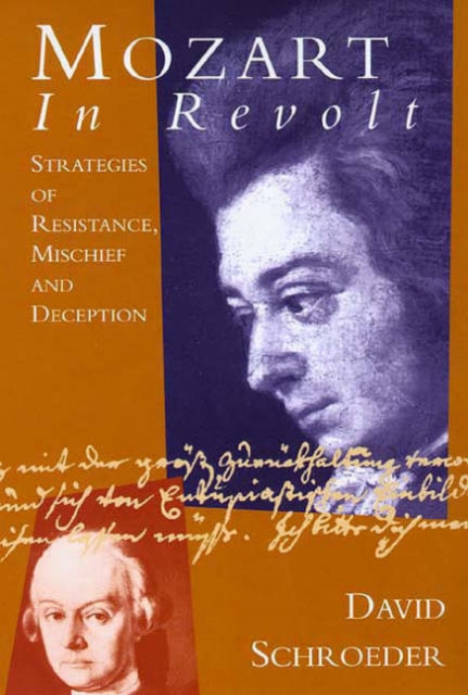 Mozart in Revolt : Strategies of Resistance, Mischief and Deception, Hardback Book