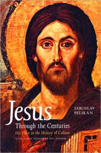 Jesus Through the Centuries : His Place in the History of Culture, Paperback / softback Book