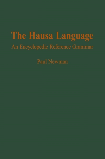 The Hausa Language : An Encyclopedic Reference Grammar, Hardback Book
