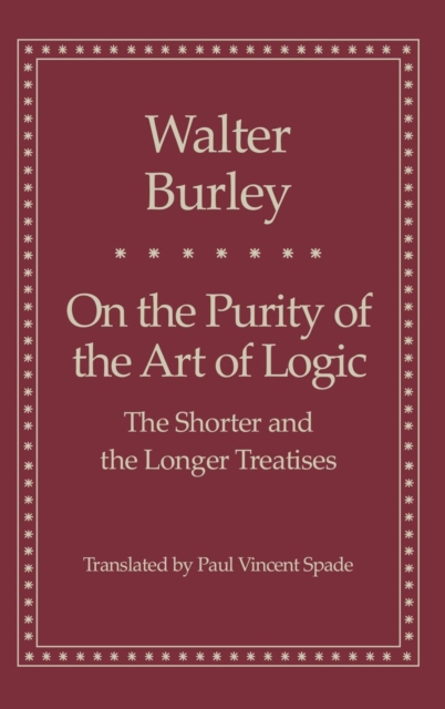 On the Purity of the Art of Logic : The Shorter and the Longer Treatises, Hardback Book