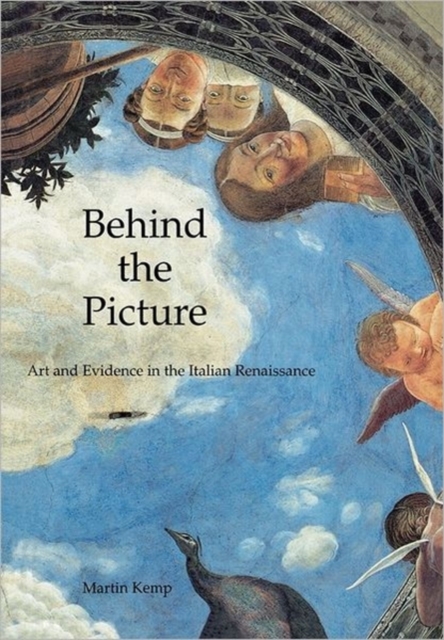 Behind the Picture : Art and Evidence in the Italian Renaissance, Paperback / softback Book